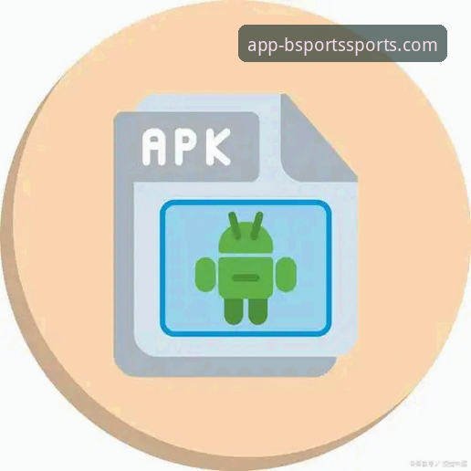 b体育app官网下载 B体育app官网下载实用指南:安卓与苹果正版安装包获取必备知识